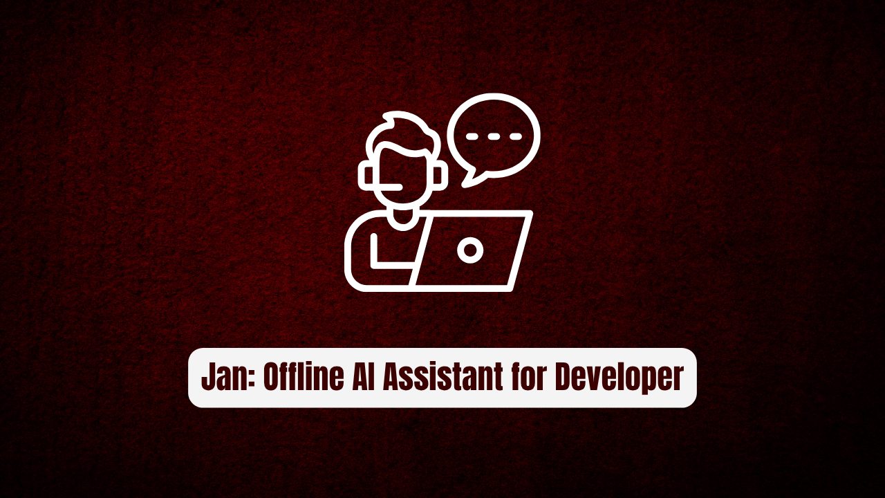 Jan: The Offline AI Assistant Every Developer Needs