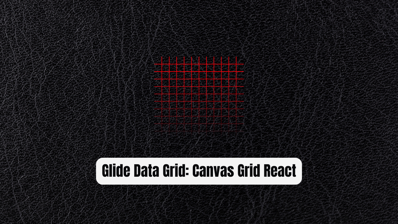 Glide Data Grid: The Canvas Grid for React Apps